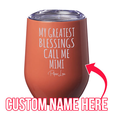 $15 Mother's Day Collection | My Greatest Blessings Call Me (CUSTOM) Laser Etched Tumbler