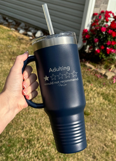 Adulting Would Not Recommend 40oz Tumbler