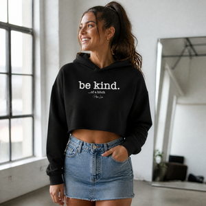 Be Kind Of A Bitch Cropped Hoodie — lifestyle hero