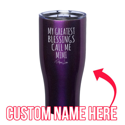 $15 Mother's Day Collection | My Greatest Blessings Call Me (CUSTOM) Laser Etched Tumbler