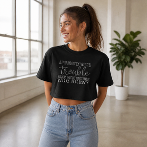 Apparently We're Trouble When We're Together Tanks Cropped Boxy Tee — lifestyle hero