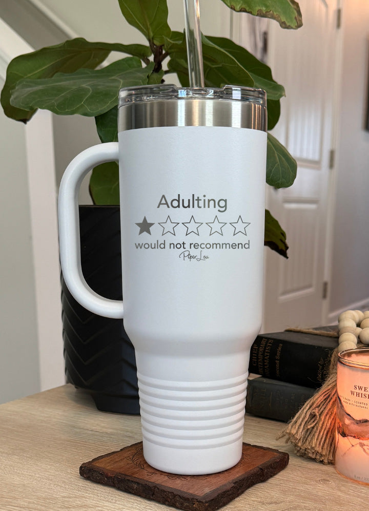 Adulting Would Not Recommend 40oz Tumbler