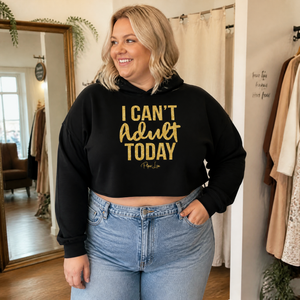 I Can't Adult Today Cropped Hoodie — lifestyle hero