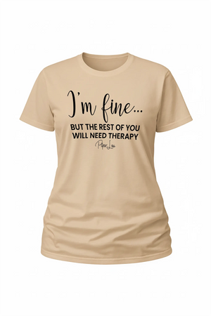 I'm Fine But The Rest Of You - Classic Tee
