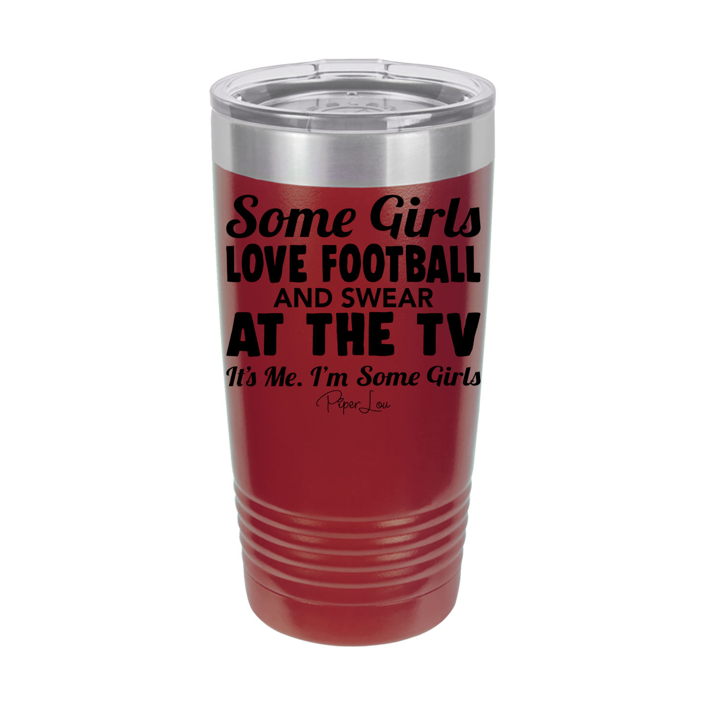 Some Love Football And Swear At The TV - 20oz Premium Insulated Tumbler