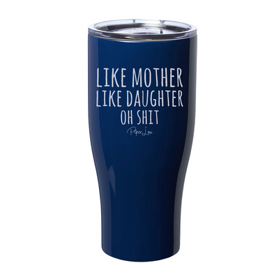 $15 Mother's Day Collection | Like Mother Like Daughter Oh Shit Laser Etched Tumbler
