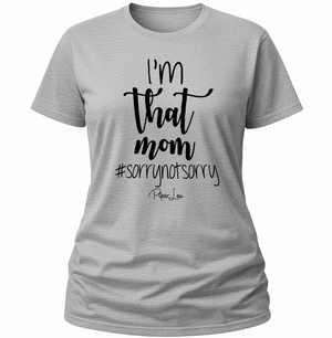 I'm That Mom Sorry Not Sorry - Classic Tee