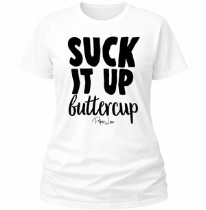 Suck It Up Buttercup - Classic Tee