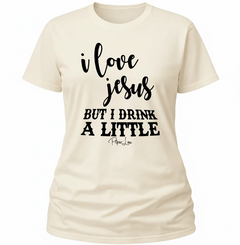 I Love Jesus But I Drink A Little - Classic Tee