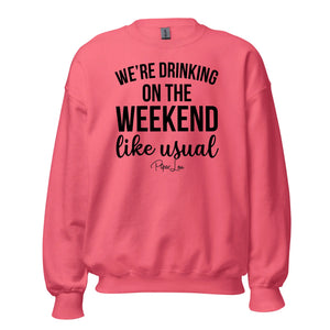 We're Drinking On The Weekend Like Usual - Crewneck Sweatshirt