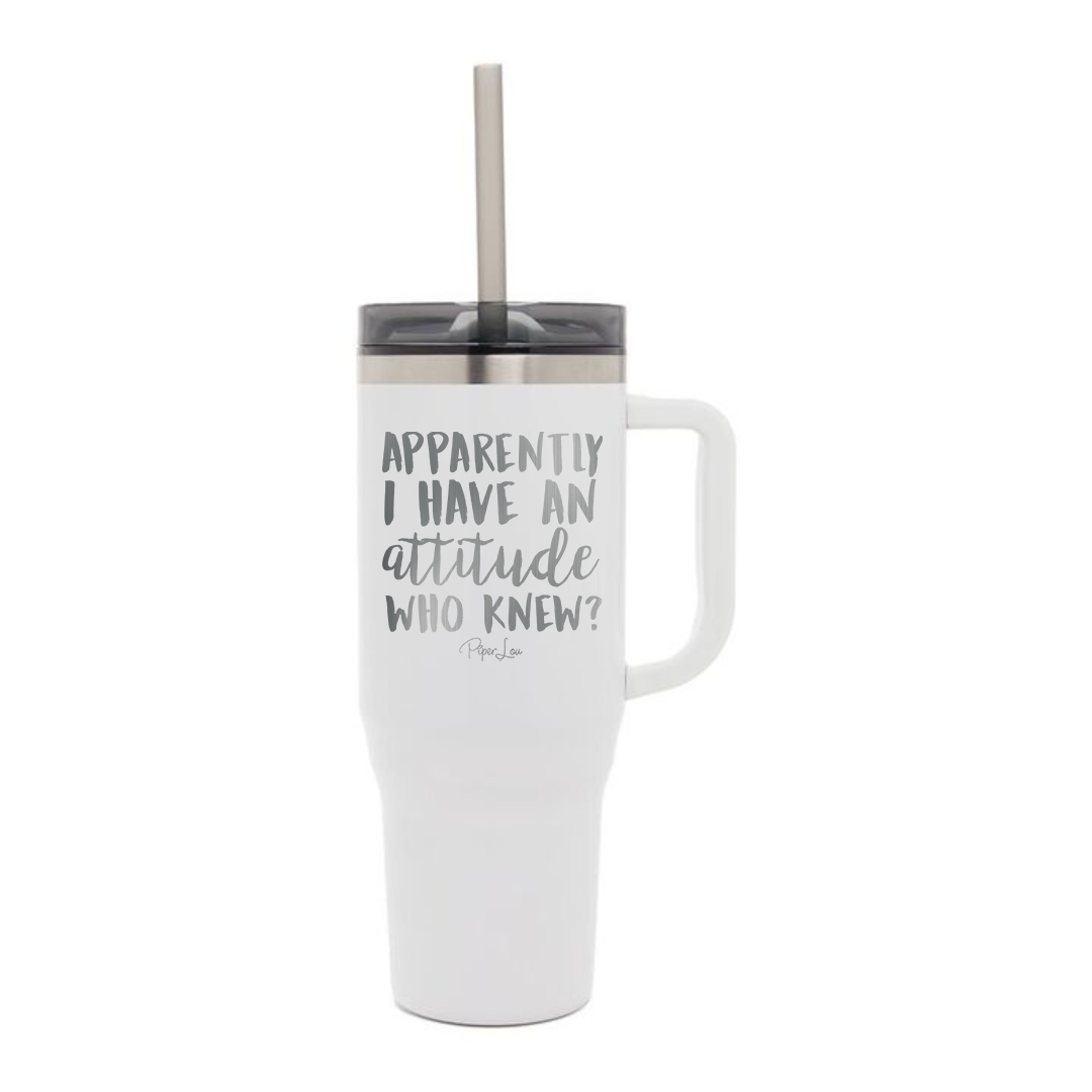Apparently I Have An Attitude - 40oz Traveler Lite Tumbler + Straw