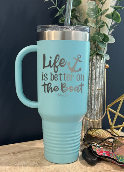 Life Is Better On The Boat 40oz Tumbler