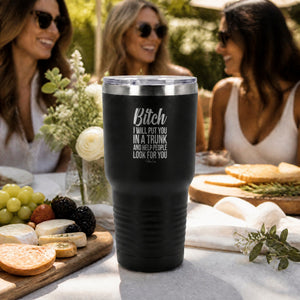 Bitch I Will Put You In The Trunk 30oz Engraved Tundra Tumbler — lifestyle