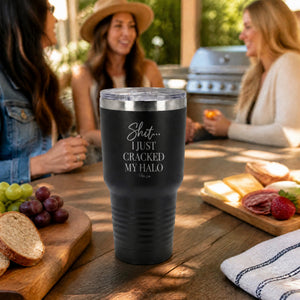 Shit I Just Cracked My Halo 30oz Engraved Tundra Tumbler — lifestyle