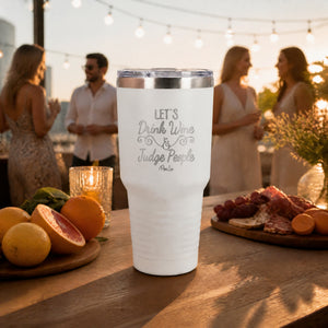 Let's Drink Wine And Judge People 30oz Engraved Tundra Tumbler — lifestyle