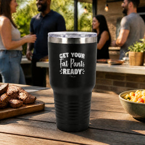 Get Your Fat Pants Ready 30oz Engraved Tundra Tumbler — lifestyle