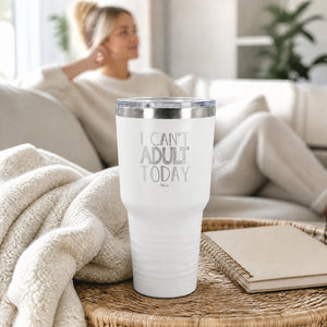 I Can't Adult Today 30oz Engraved Tundra Tumbler — lifestyle