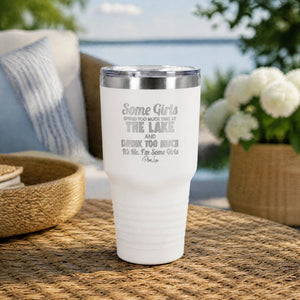 Some Girls Spend Too Much Time At The Lake And Drink Too Much 30oz Engraved Tundra Tumbler — lifestyle