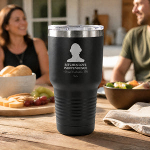 Bitches Love Independence (George Washington) 30oz Engraved Tundra Tumbler — lifestyle