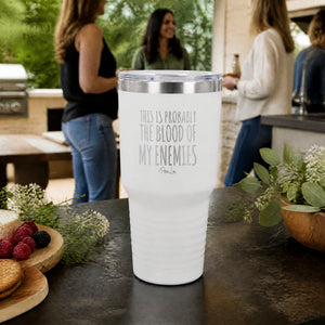This is Probably the Blood of My Enemies 30oz Engraved Tundra Tumbler — lifestyle