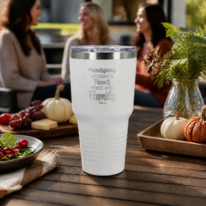 Celebrate Friends Who Are Family 30oz Engraved Tundra Tumbler — lifestyle