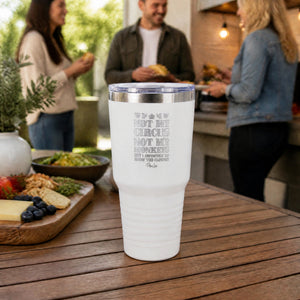 Not My Circus Not My Monkeys 30oz Engraved Tundra Tumbler — lifestyle