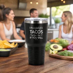 I'm A Slut For Tacos 30oz Engraved Tundra Tumbler — lifestyle