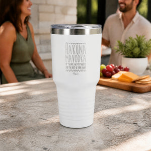 Hakuna Mavodka 30oz Engraved Tundra Tumbler — lifestyle