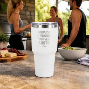 Squats I Thought You Said Shots 30oz Engraved Tundra Tumbler — lifestyle