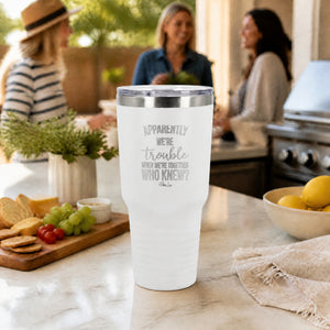Trouble When We're Together 30oz Engraved Tundra Tumbler — lifestyle