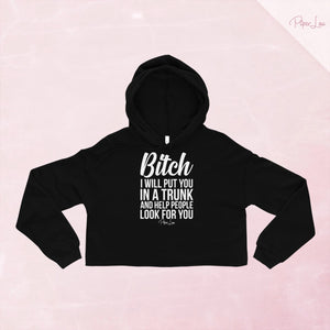 Bitch I Will Put You In The Trunk Cropped Hoodie — Black