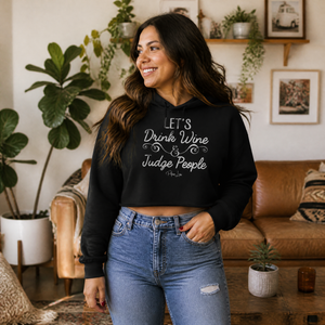 Let's Drink Wine And Judge People Cropped Hoodie — lifestyle hero