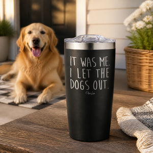 It Was Me I Let The Dogs Out 20oz Engraved Adventure Tumbler — lifestyle