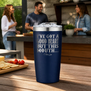 I've Got A Good Heart But This Mouth 20oz Engraved Adventure Tumbler — lifestyle