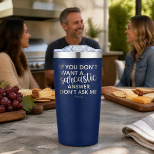 If You Don't Want A Sarcastic Answer 20oz Engraved Adventure Tumbler — lifestyle