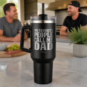 My Favorite People Call Me Dad 40oz Engraved Travel Tumbler — lifestyle