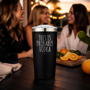 This Is Probably Vodka 20oz Engraved Adventure Tumbler — lifestyle