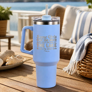 Some Girls Cuss Too Much And Get Drunk At The Lake 40oz Engraved Travel Tumbler — lifestyle