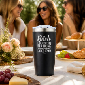 Bitch I Will Put You In The Trunk 20oz Engraved Adventure Tumbler — lifestyle