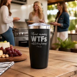 How Many WTFs Will Today Bring 20oz Engraved Adventure Tumbler — lifestyle