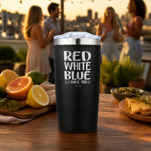 Red White Blue And Wine Too 20oz Engraved Adventure Tumbler — lifestyle
