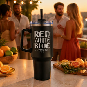 Red White Blue And Vodka Too 40oz Engraved Travel Tumbler — lifestyle