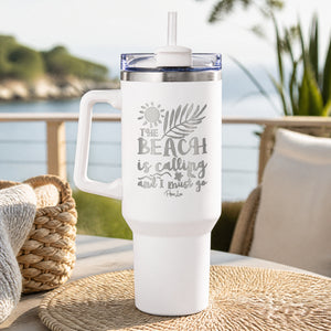 The Beach Is Calling And I Must Go 40oz Engraved Travel Tumbler — lifestyle