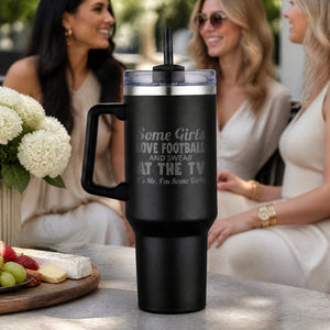 Some Girls Love Football And Swear At The TV 40oz Engraved Travel Tumbler — lifestyle