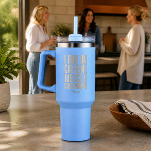 I Run On Caffeine Justice & Cuss Words 40oz Engraved Travel Tumbler — lifestyle