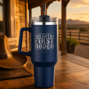 This Ain't My First Rodeo 40oz Engraved Travel Tumbler — lifestyle