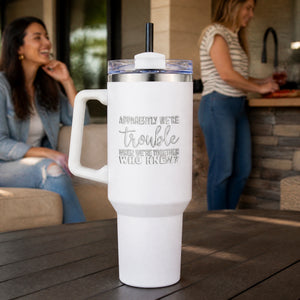 Apparently We're Trouble When We're Together Tanks 40oz Engraved Travel Tumbler — lifestyle