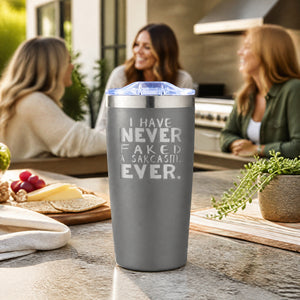 I Have Never Faked A Sarcasm 20oz Engraved Adventure Tumbler — lifestyle