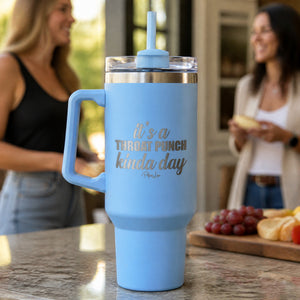 It's A Throat Punch Kinda Day 40oz Engraved Travel Tumbler — lifestyle