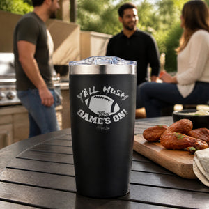 Y'all Hush The Game Is On 20oz Engraved Adventure Tumbler — lifestyle